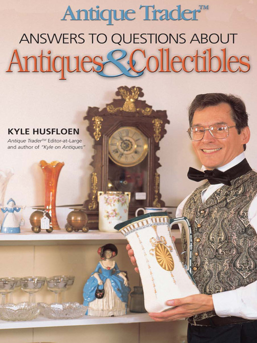 Title details for Antique Trader Answers to Questions About Antiques & Collectibles by Kyle Husfloen - Available